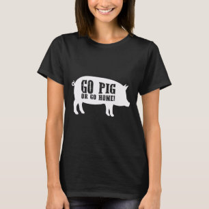 T-shirt Aller Pig Ou Rendre À La Maison Barbecue Barbecue