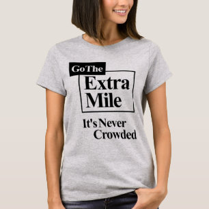 T-shirt Aller sur l'extra mille il n'est jamais bondé