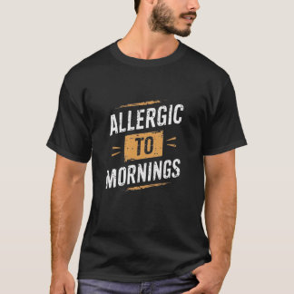 T-shirt Allergique aux matins