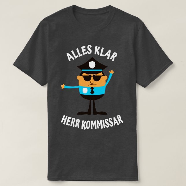 T-shirt Alles Klar Herr Kommissar lustiges Polizisten (Design devant)