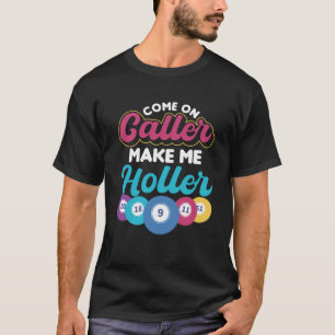 T-shirt Allez, Appelez-Moi À Jouer À Holler Bingo