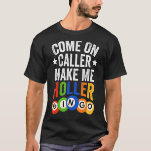 T-shirt Allez, Appelez-Moi Rendre Holler Bingo Drôle