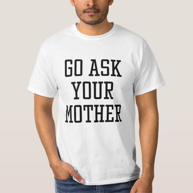 T-shirt Allez demander à votre mère (Devant)