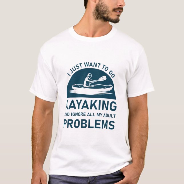 T-shirt Allez Faire Du Kayak Et Ignorer Vos Problèmes - Ka (Devant)