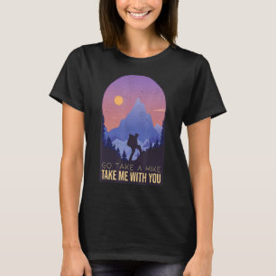 T-shirt Allez Faire Une Randonnée Emmenez-Moi Avec Vous Na