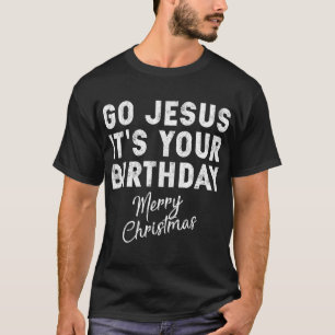 T-shirt Allez Jésus, c'est ton anniversaire