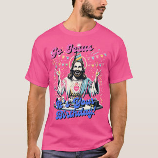 T-shirt Allez Jésus C'Est Ton Anniversaire Drôle Jésus Noë