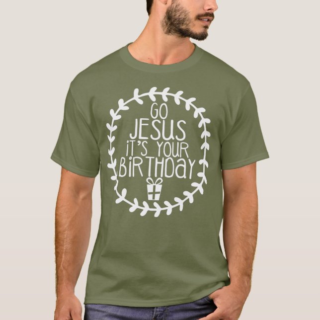 T-shirt Allez Jésus C'Est Ton Anniversaire Fantastique Noë (Devant)