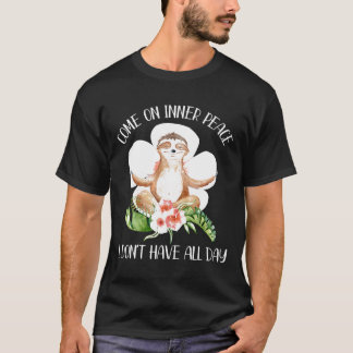 T-shirt Allez Paix Intérieure Je N'ai Pas Toute La Journée