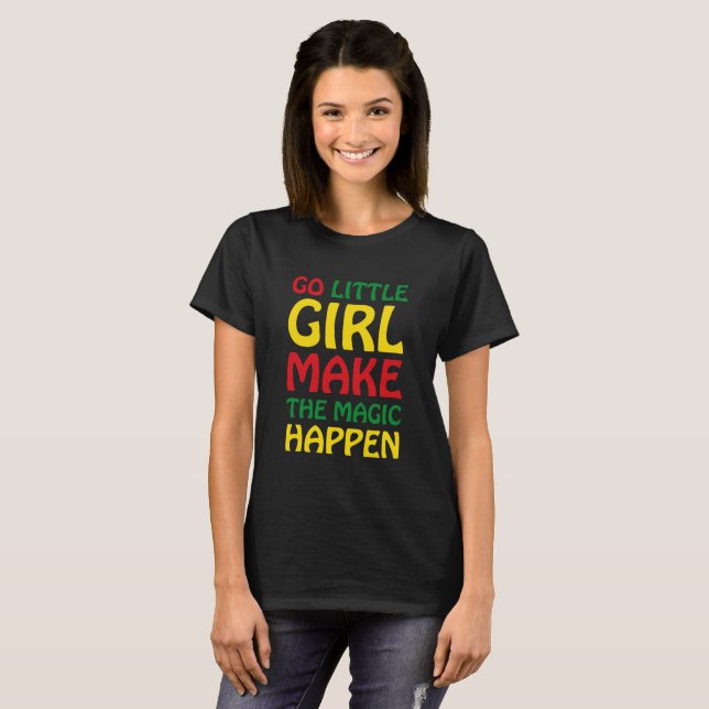 T-shirt Allez, Petite Fille Faites En Sorte Que Ça Arrive (Devant entier)