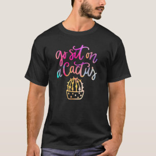 T-shirt Allez vous assoir sur un cactus Mots de malédicti