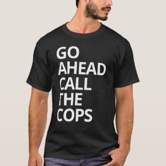 T-shirt Allez-y Appelez Les Flics