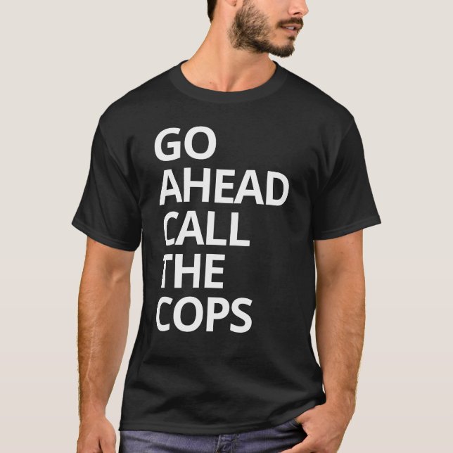 T-shirt Allez-y Appelez Les Flics (Devant)