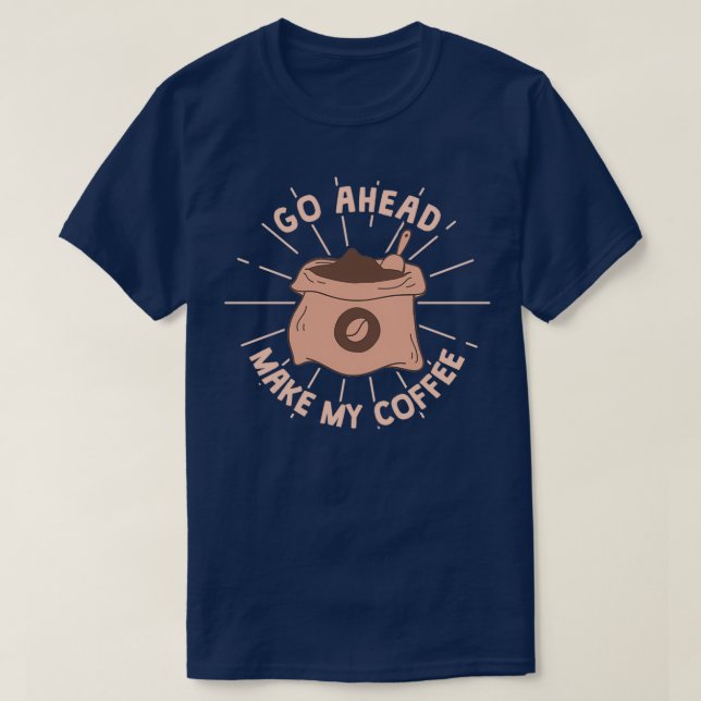 T-shirt Allez-y Faire mon café (Design devant)