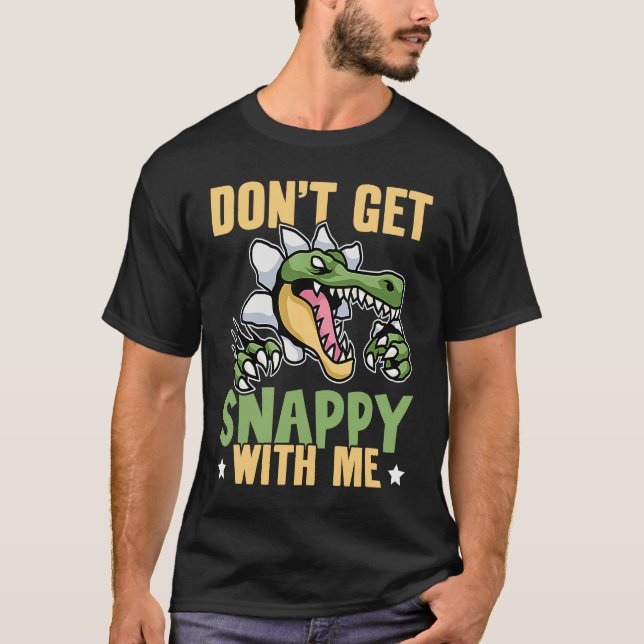 T-shirt Alligator Don't Get Snappy With Me (Devant)