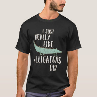 T-shirt Alligator Lover J'Aime Vraiment Les Alligators Ok