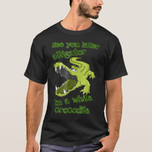 T-shirt Alligator Te Voir Plus Tard Dans Un Moment Crocodi