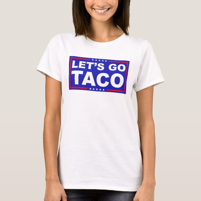 T-shirt Allons à l'humour politique de Taco (Devant)