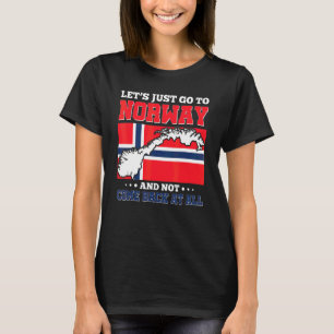 T-shirt Allons Juste Aller En Norvège Et Ne Jamais Revenir