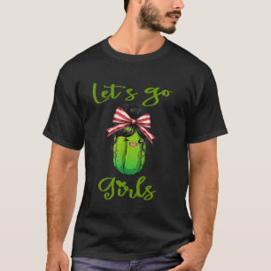 T-shirt Allons-y Fille soyez un Cornichon Drôle de fête de