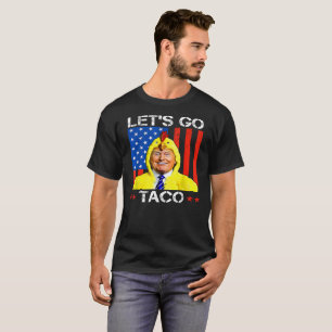 T-shirt Allons-y Taco Trump Toujours Se Défile Satirique 