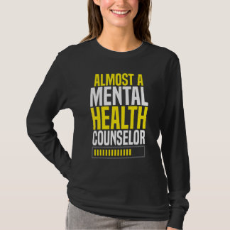 T-shirt Almost A Mental Health Counselor Awareness Apparel