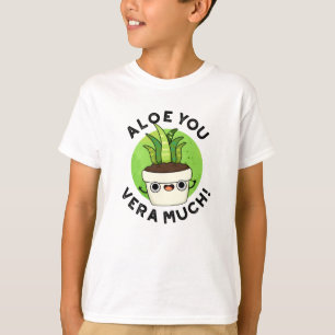 T-shirt Aloe You Vera Beaucoup Drôle Plante Pun