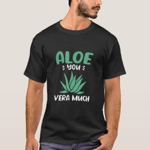 T-shirt Aloe You Vera Much Aloe Vera Jardinier
