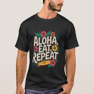 T-shirt Aloha Eat Repeat - Conception de vibrations de vac