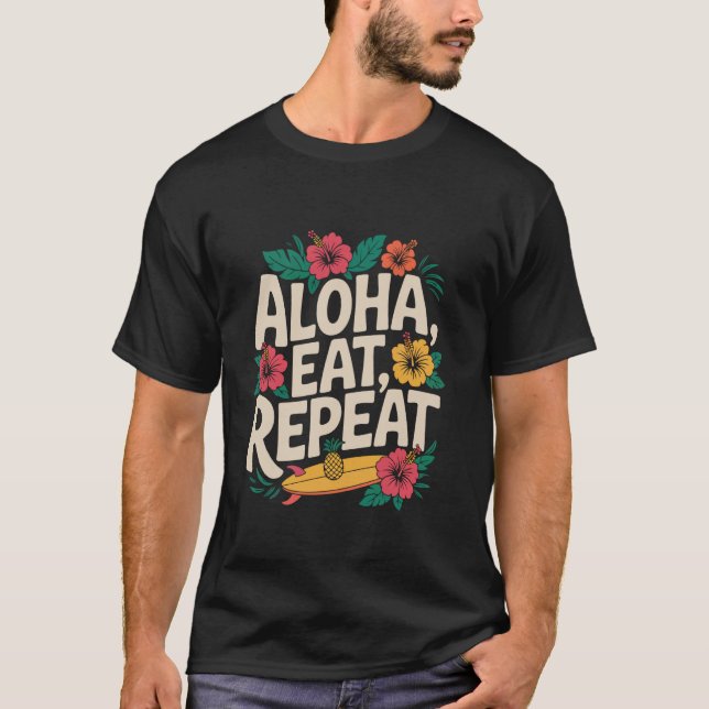 T-shirt Aloha Eat Repeat - Conception de vibrations de vac (Devant)