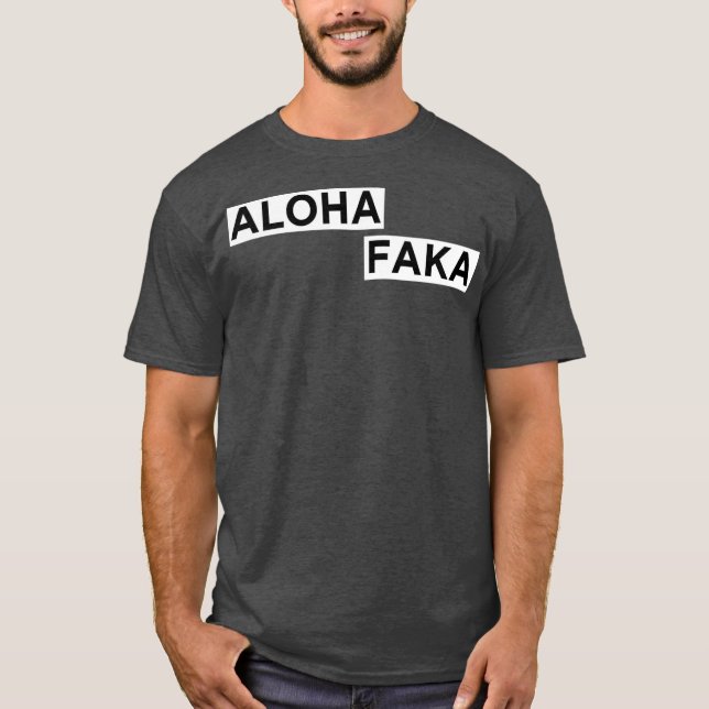 T-shirt Aloha Faka Funny Hawaiian Slang (Devant)
