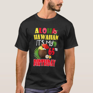 T-shirt Aloha Hawaiian C'est mon 65e anniversaire fête été