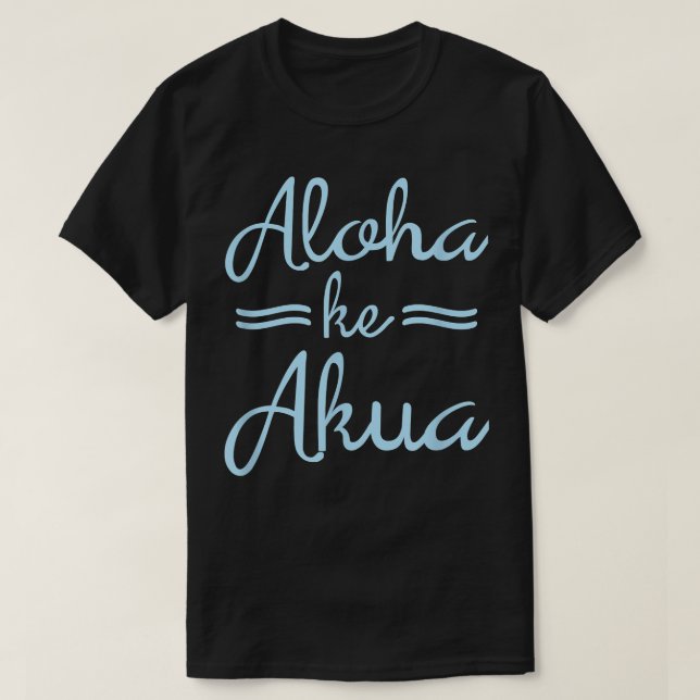 T-shirt ALOHA KE AKUA Christian Dieu est amour Hawaïen  (Design devant)