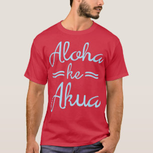 T-shirt ALOHA KE AKUA  Dieu chrétien est amour Hawaïen 