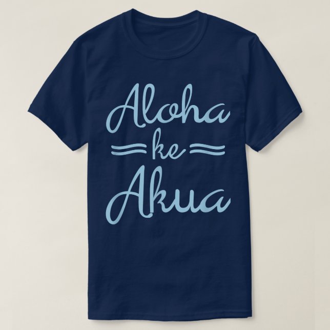T-shirt ALOHA KE AKUA Le Dieu chrétien est amoureux Hawaïe (Design devant)