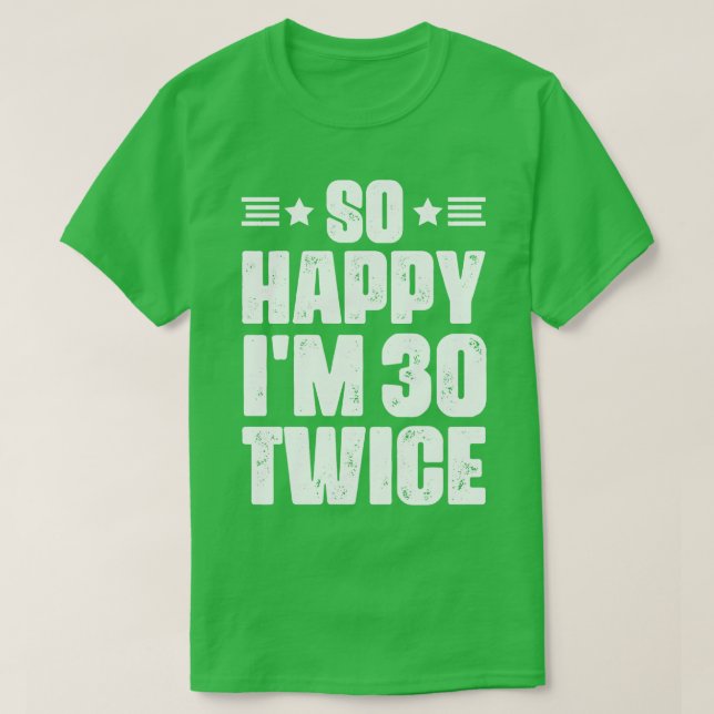 T-shirt Alors heureux im 30 Deux fois 60 ans humour (Design devant)