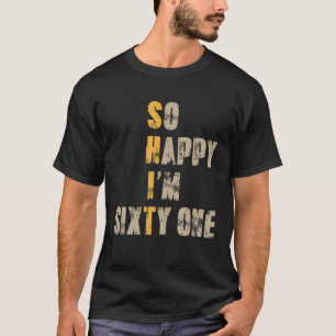 T-shirt Alors heureux, j'ai 61 ans, 61ème Birt