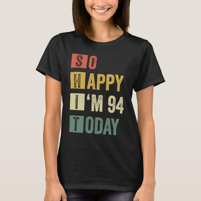 T-shirt Alors heureux, j'ai 94 94e anniversaire sarcastiqu (Devant)