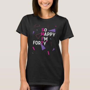 T-shirt Alors heureux, j'ai cinquante 40ème anniversaire 4