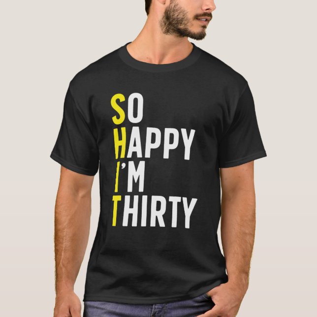 T-shirt Alors heureux, je suis trente-30 Humour sarcastiqu (Devant)