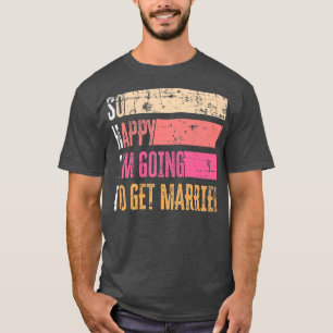 T-shirt Alors Heureux Que Je Vais Devenir Marié Grunge Pou