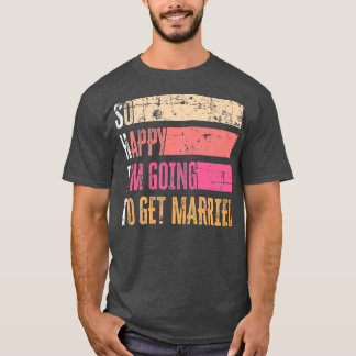 T-shirt Alors Heureux Que Je Vais Devenir Marié Grunge Pou