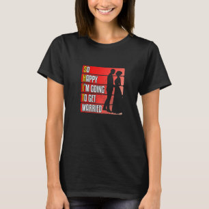 T-shirt Alors heureux que je vais me marier amoureux maria