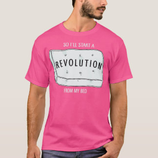 T-shirt Alors je vais commencer une révolution depuis mon 