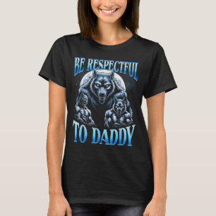 T-shirt Alpha Wolf Soyez Respectueux Envers Papa Mème Drôl