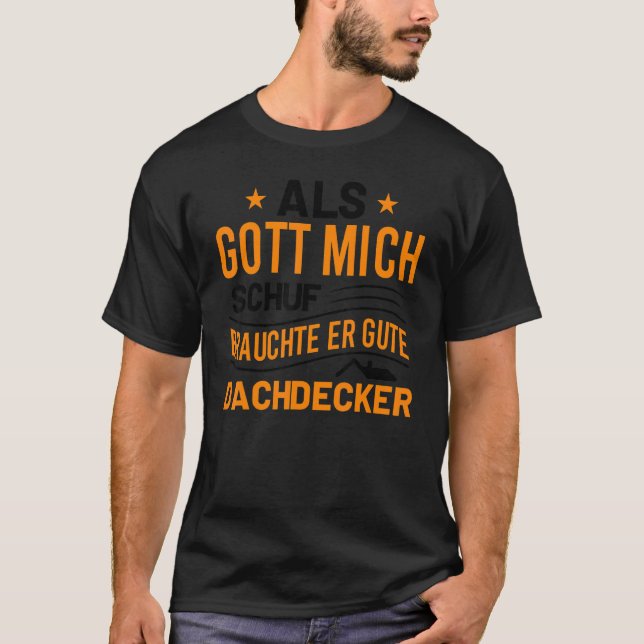 T-shirt Als Gott Mich Schuf Brauchte Er Gute Dachdecker (Devant)