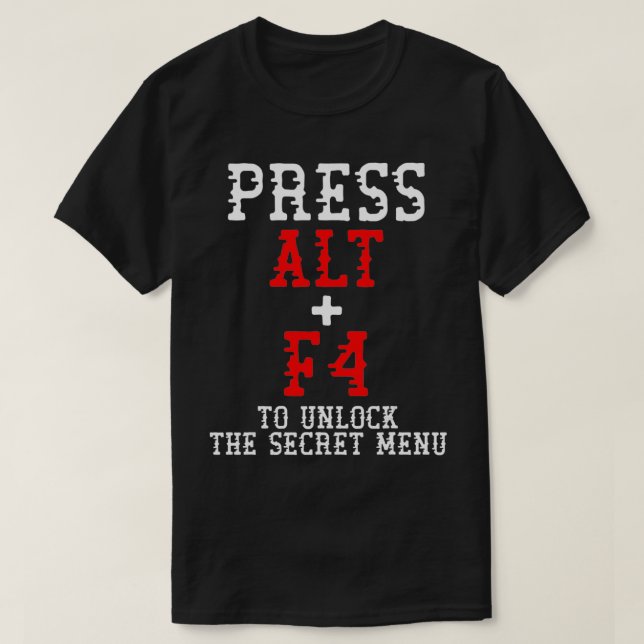 T-shirt Alt + F4 Déverrouille Secret Menu Funny PC Gamer M (Design devant)