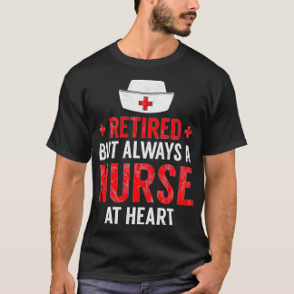 T-shirt Always A Nurse At Heart Retirement Gift Idea