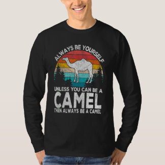 T-shirt Always Be A Camel Camel Quote Retro