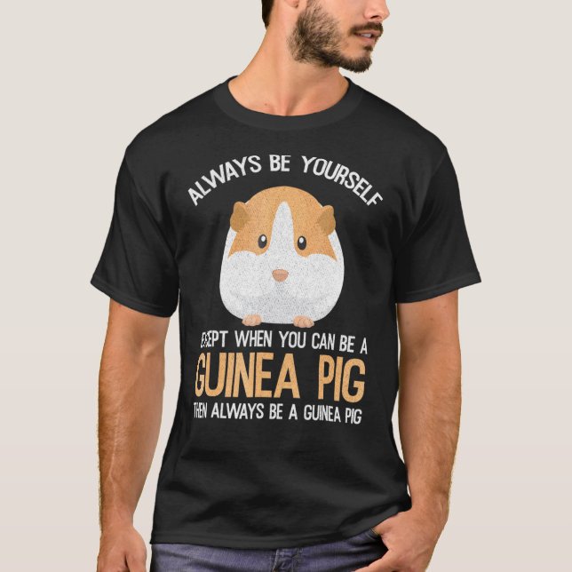T-shirt Always Be A Guinea Pig (Devant)